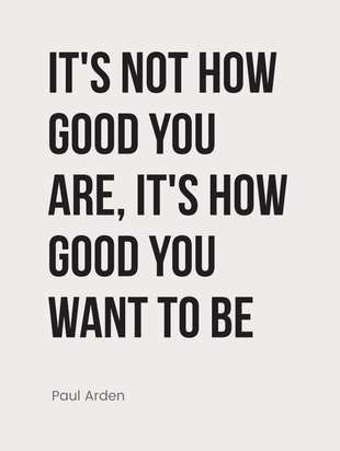 It's Not How Good You Are, It's How Good You Want To Be